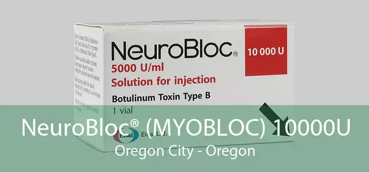NeuroBloc® (MYOBLOC) 10000U Oregon City - Oregon